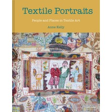 Textile Portraits: People And Places In Textile Art