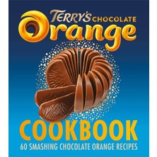 The Terry's Chocolate Orange Cookbook: 60 Smashing Chocolate Orange Recipes