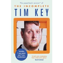 The Incomplete Tim Key: About 300 Of His Poetical Gems And What-Nots