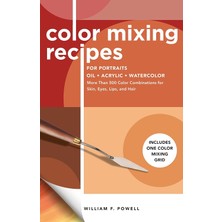 Color Mixing Recipes For Portraits: More Than 500 Color Combinations For Skin, Eyes, Lips & Hair - I