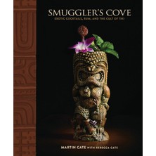 Smugler's Cove: Exotic Cocktails, Rum, And The Cult Of Tiki