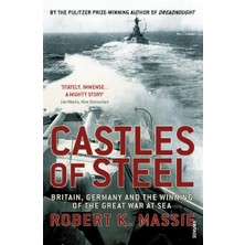 Castles Of Steel: Britain, Germany And The Winning Of The Great War At Sea