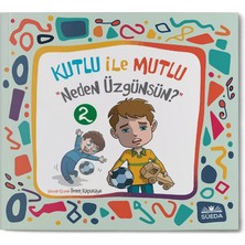 Kutlu ile Mutlu (Neden Üzgünsün?)