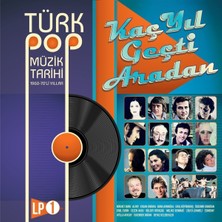 Çeşitli Sanatçılar - Kaç Yıl Geçti Aradan Türk Pop Müzik Tarihi 1960-70'li Yıllar LP