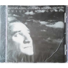 Mustafa Kemal Atatürk - Güneşin Askerleri Tuluyhan Uğurlu CD