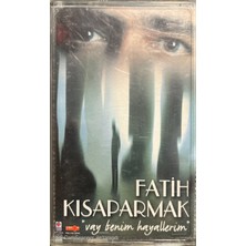 Fatih Kısaparmak Vay Benim Hayallerim Kaset