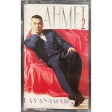 Ahmet 2 Dayanamam Kaset