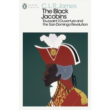 The Black Jacobins: Toussaint L'ouverture And The San Domingo Revolution - C. L. R. James