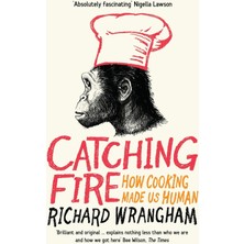 Catching Fire /  How Cooking Made Us Human - Richard Wrangham