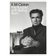 The Trouble With Being Born (Penguin Modern Classics) - Emil Michel Cioran