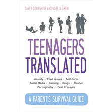 Teenagers Translated: A Parent’s Survival Guide – Fully Updated September 2018