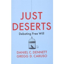 Just Deserts: Debating Free Will - Daniel C. Dennett