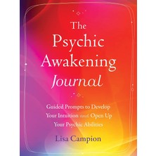 The Psychic Awakening Journal: Guided Prompts To Develop Your Intuition And Open Up Your Psychic Abi