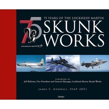 75 Years Of The Lockheed Martin Skunk Works - James C. Goodall