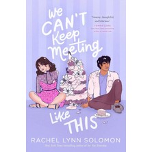 We Can't Keep Meeting Like This - Rachel Lynn Solomon