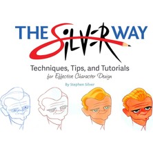 The Silver Way: Techniques, Tips, And Tutorials For Effective Character Design