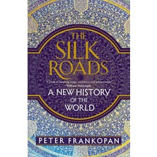 The Silk Roads: A New History Of The World - Professor Peter Frankopan
