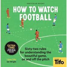 How To Watch Football / 62 Rules For Understanding The Beautiful Game, On And Off The Pitch - Tifo - The Athletic