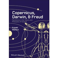 Copernicus, Darwin, And Freud: Revolutions In The History And Philosophy Of Science - Friedel Weinert