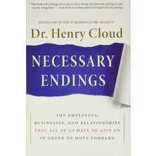 Necessary Endings: The Employees, Businesses, And Relationships That All Of Us Have To Give Up In Or - Henry Cloud