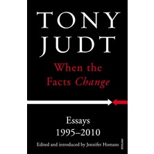 When The Facts Change / Essays 1995 - 2010 - Tony Judt