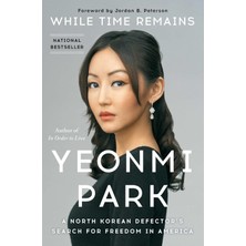 While Time Remains / A North Korean Defector's Search For Freedom In America - Yeonmi Park