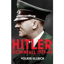 Hitler / Volume Ii / Downfall 1939-45 - Volker Ullrich