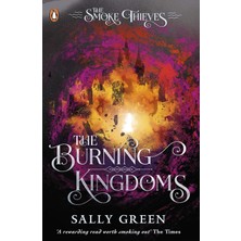 The Burning Kingdoms (The Smoke Thieves Book 3) - Sally Green