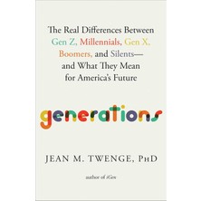 Generations: The Real Differences Between Gen Z, Millennials, Gen X, Boomers, And Silents―and What T