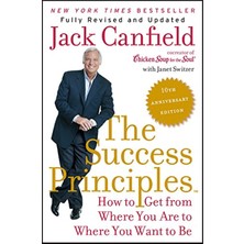 The Success Principles(Tm) - 10TH Anniversary Edition / How To Get From Where You Are To Where You Wa - Jack Canfield