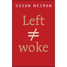 Left Is Not Woke - Susan Neiman