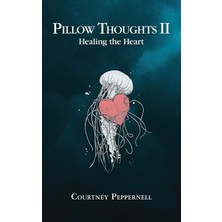 Pillow Thoughts Ii / Healing The Heart - Courtney Peppernell