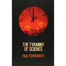 The Tyranny Of Science - Paul K. Feyerabend