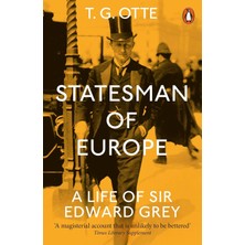 Statesman Of Europe: A Life Of Sir Edward Grey