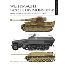 Wehrmacht Panzer Divisions 1939-45: Tanks, Self-Propelled Guns, Halftracks & Afvs