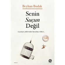 Senin Suçun Değil - Hayat Acemileri İçin Yaşam Rehber - Kendine İyi Davran Güzel 3 Kitap – Beyhan Budak