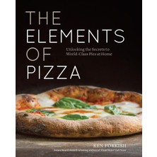 The Elements of Pizza: Unlocking the Secrets to World-Class Pies at Home - Ken Forkish