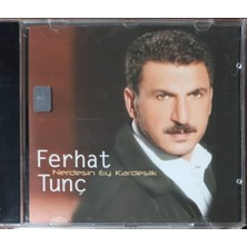 Ferhat Tunç – Neredesin Ey Kardeşlik CD