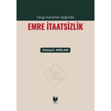 Yargı Kararları Işığında Emre Itaatsizlik - Hüseyin Arslan