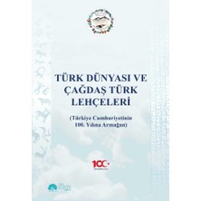 Türk Dünyası ve Çağdaş Türk Lehçeleri (Türkiye Cumhuriyetinin 100. Yılına Armağan)