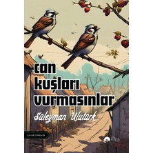 Can Kuşları Vurmasınlar - Süleyman Ulutürk