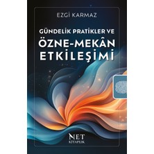 Gündelik Pratikler ve Özne-Mekân Etkileşimi - Ezgi Karmaz