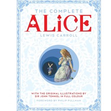The Complete Alice: Alice's Adventures In Wonderland And Through The Looking-Glass And What Alice Fo - Lewis Carroll