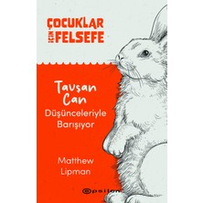 Çocuklar Için Felsefe - Tavşan Can Düşünceleriyle Barışıyor - Matthew Lipman