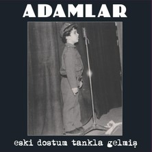 Adamlar Eski Dostum Tankla Gelmiş - Plak