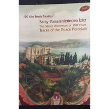150 Yılın Sessiz Tanıkları - Saray Porselenlerinden Izler - The Silent Witness Of 150 Years - Traces Of The Palace Porcelain