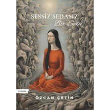 Sessiz Sedasız Bir Seda - Özcan Çetin