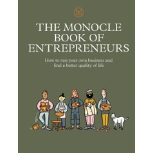 The Monocle Book Of Entrepreneurs /  How To Run Your Own Business And Find A Better Quality Of Life - Tyler Brule