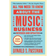 All You Need To Know About The Music Business: Eleventh Edition - Donald S. Passman