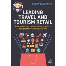 Leading Travel And Tourism Retail: How Businesses Can Sustainably Capture New Profits In Shopping To - Sacha Alexander Zackariya